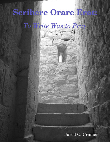 Scribere Orare Erat: To Write Was to Pray