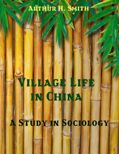 Village Life in China : A Study in Sociology (Illustrated)