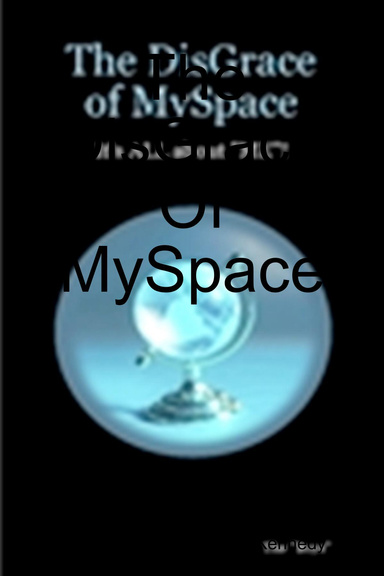 The DisGrace Of MySpace