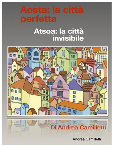 Aosta: la città perfetta