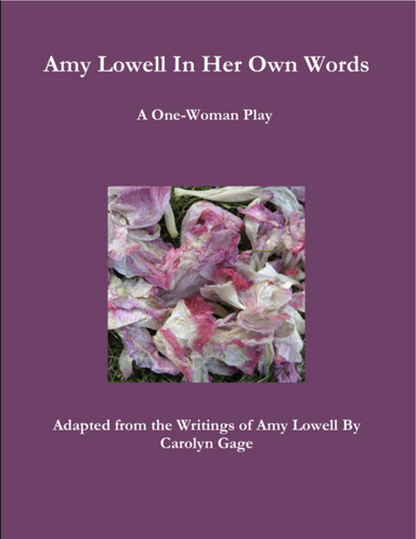 Amy Lowell In Her Own Words: A One-Woman Play
