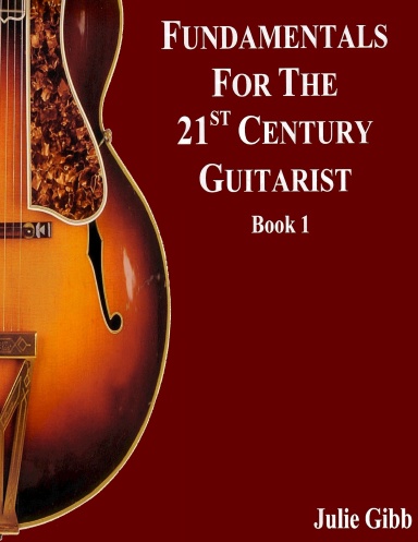 Fundamentals For The 21st Century Guitarist, Book 1