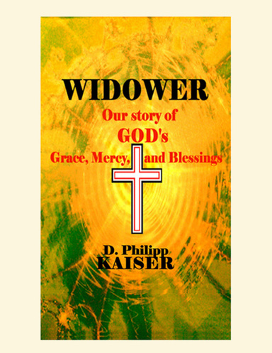 WIDOWER Our story of GOD's Grace, Mercy, and Blessings
