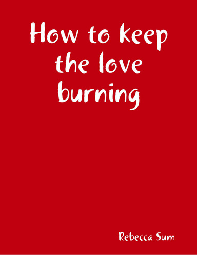 How to keep the love burning