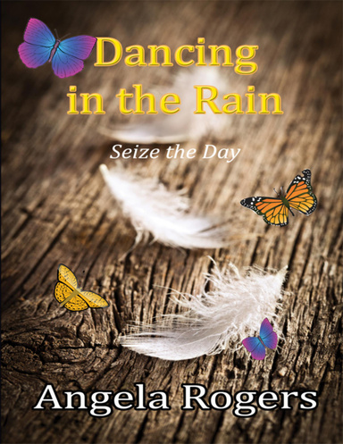 Dancing in the Rain: Seize the Day