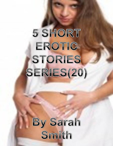 5 SHORT EROTIC STORIES (20)