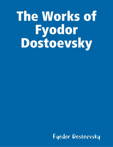 The Works of Fyodor Dostoevsky