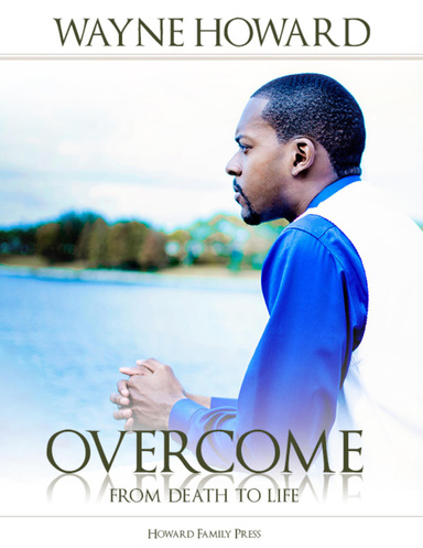 Overcome: From Death to Life