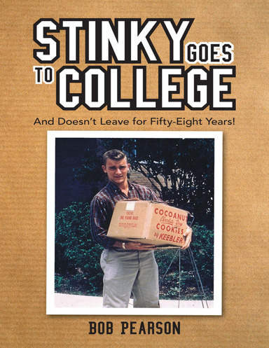 Stinky Goes to College: And Doesn’t Leave for Fifty Eight Years!