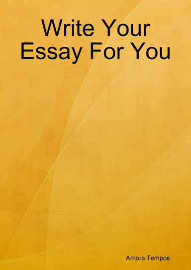Write Your Essay For You