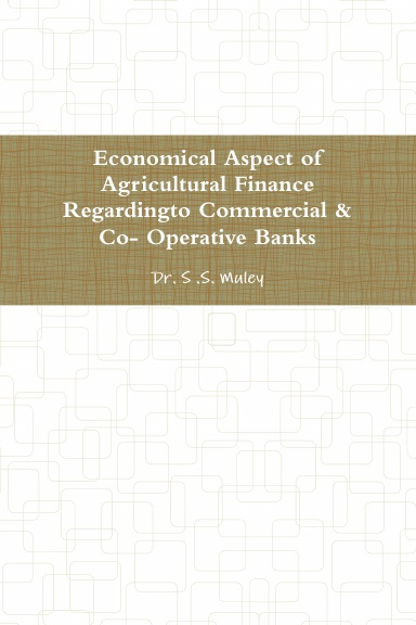Economical Aspect of Agricultural Finance Regardingto Commercial & Co- Operative Banks