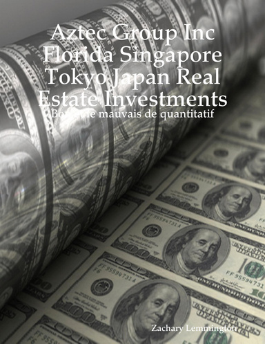 Aztec Group Inc Florida Singapore Tokyo Japan Real Estate Investments: Bon et le mauvais de quantitatif