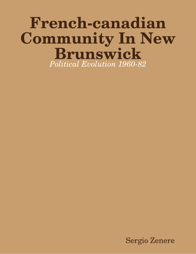 French-canadian Community In New Brunswick - Political Evolution 1960-82