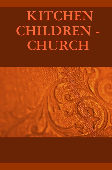 KITCHEN - CHILDREN - CHURCH