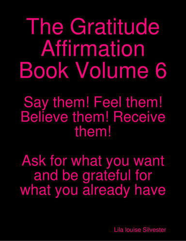 The Gratitude Affirmation Book Volume 6
