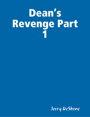 Dean’s Revenge Part 1