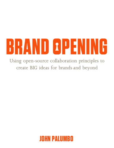 Brand Opening eBook: Using Open-Source Collaboration Principles to Create Big Ideas for Brands and Beyond