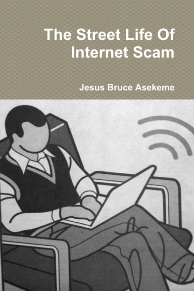 The Street life Of internet Scam