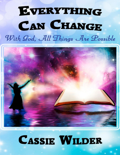 Everything Can Change - With God All Things Are Possible