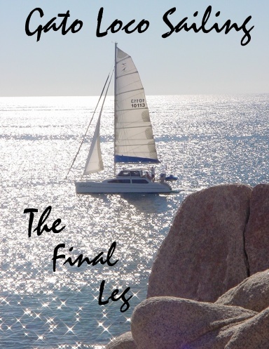 Gato Loco Sailing - The Final Leg