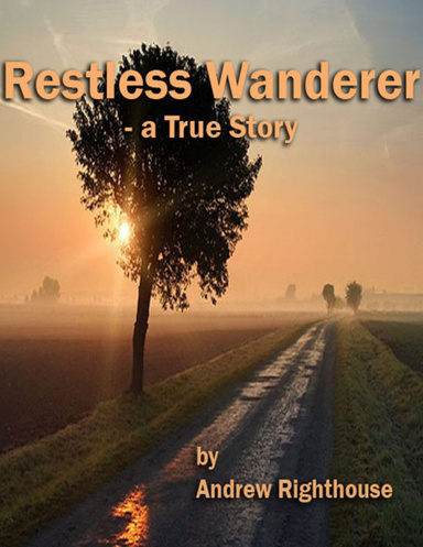 Restless Wanderer - A True Story