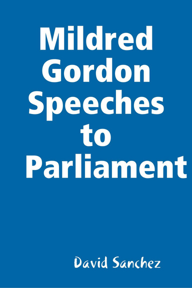 Mildred Gordon Speeches to Parliament