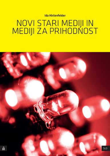 Novi Stari Mediji In Mediji Za Prihodnost