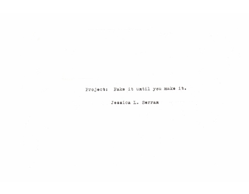 Project: Fake it until you make it.