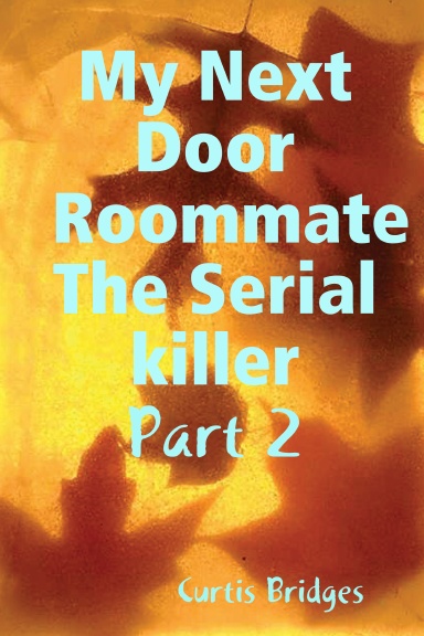 My Next Door Roommate The Serial killer