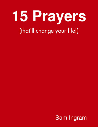 15 Prayers (That'll Change Your Life)