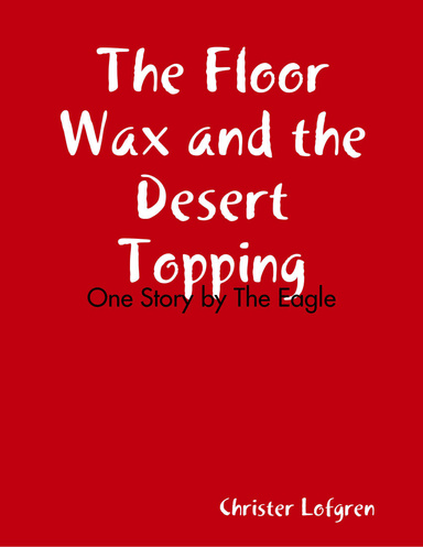 The Floor Wax and the Desert Topping: One Story by The Eagle