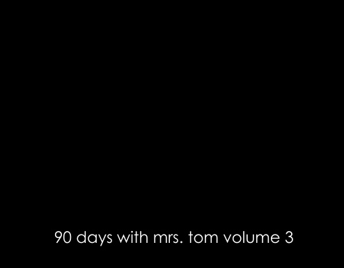 90 Days with Mrs. Tom Volume 3