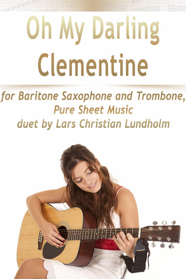 Oh My Darling Clementine for Baritone Saxophone and Trombone, Pure Sheet Music duet by Lars Christian Lundholm