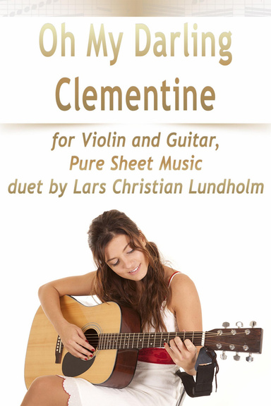 Oh My Darling Clementine for Violin and Guitar, Pure Sheet Music duet by Lars Christian Lundholm