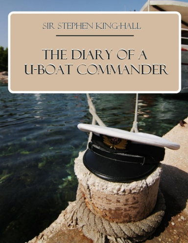 The Diary of a U-boat Commander (Illustrated)