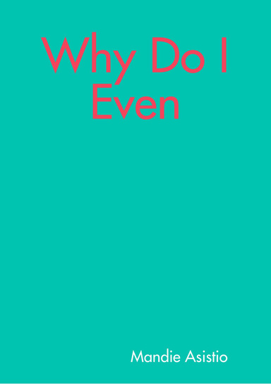 Why Do I Even