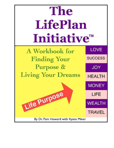 The LifePlan Initiative: A Workbook for Discovering Your Purpose and Living Your Dreams