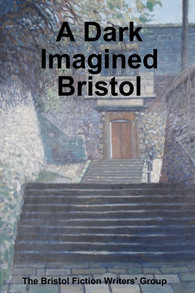 A Dark Imagined Bristol