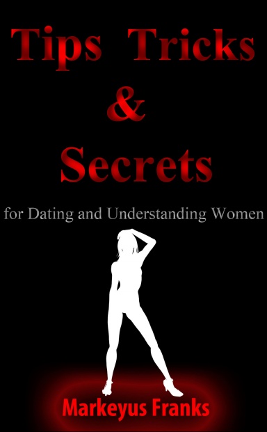 Tips Tricks and Secrets for dating and understanding women