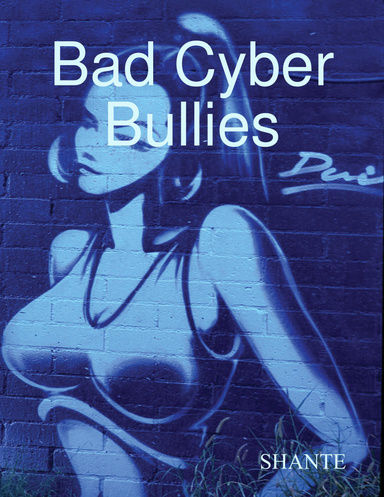 Bad Cyber Bullies