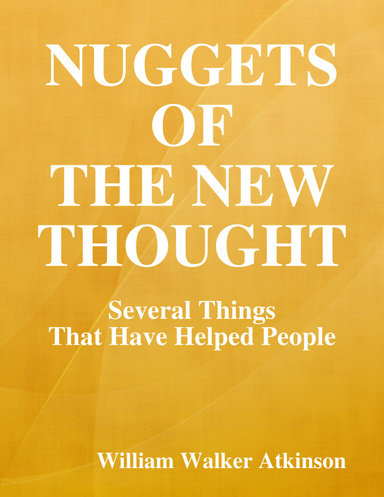 Nuggets of the New Thought: Several Things That Have Helped People