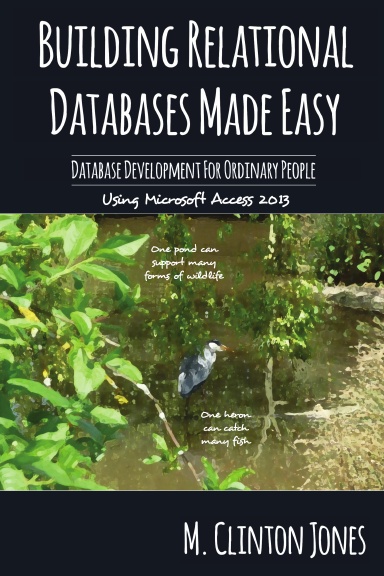 Building Relational Databases Made Easy: Database Development For Ordinary People