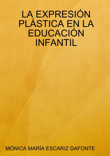 LA EXPRESIÓN PLÁSTICA EN LA EDUCACIÓN INFANTIL