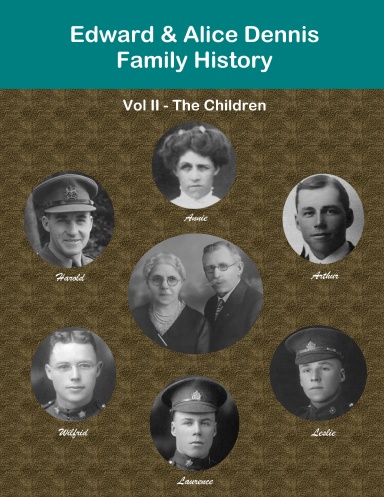 Edward & Alice Dennis Family History Vol II - The Children