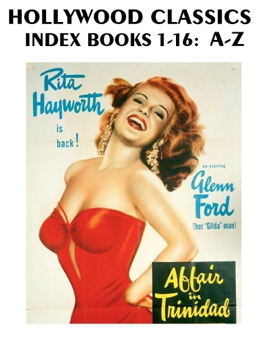 HOLLYWOOD CLASSICS INDEX, BOOKS 1-16: A-Z