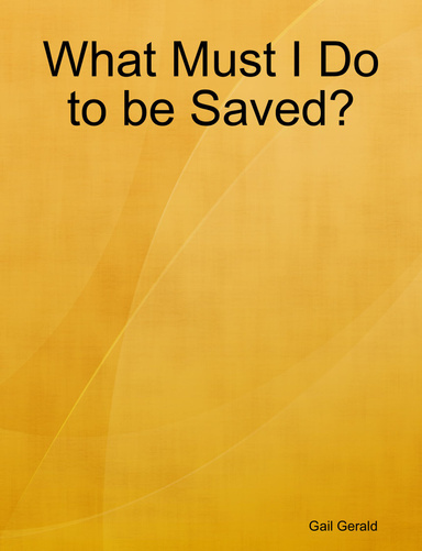 What Must I Do to be Saved?