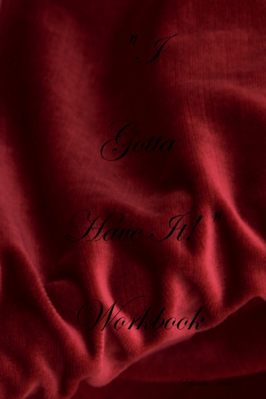 "I Gotta Have It!" Workbook