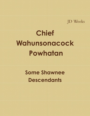 Chief Wahunsonacock Powhatan Some Shawnee Descendants