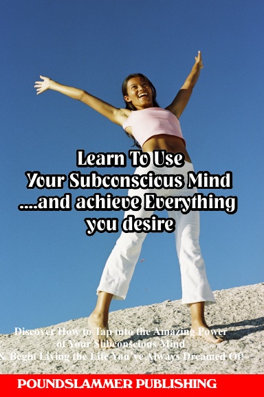 Learn To Use Your Subconscious Mind