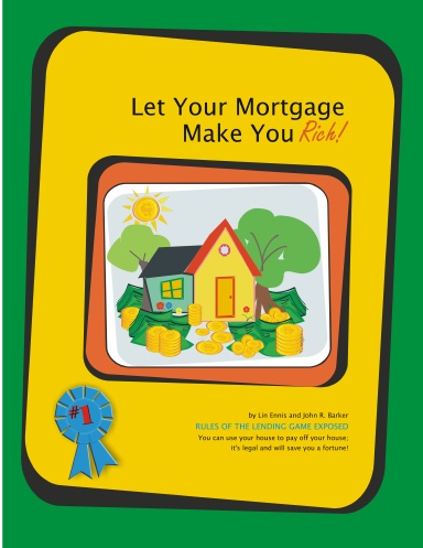 Let Your Mortgage Make You Rich!